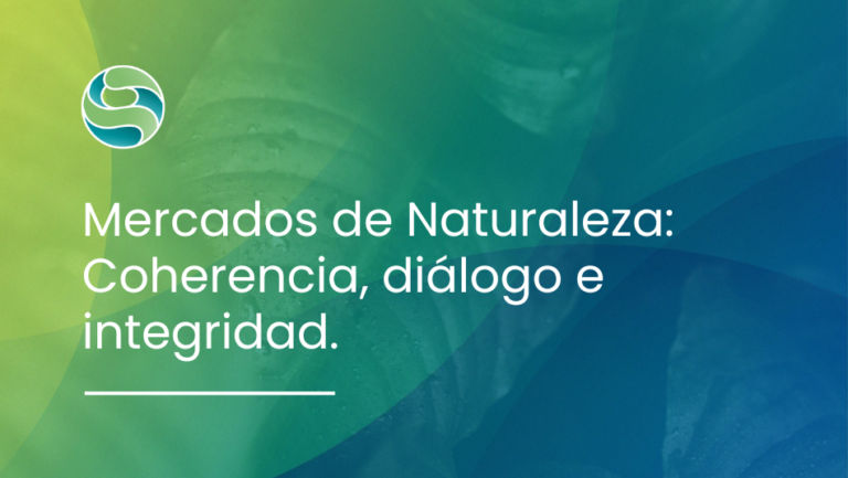 Mercados de Naturaleza: Un camino de coherencia, diálogo e integridad.